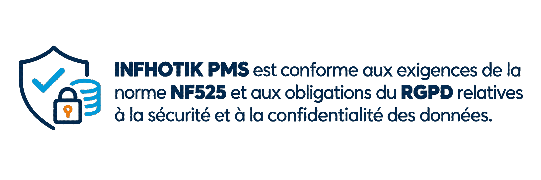 INFHOTIK PMS est conforme aux exigences de la norme NF525 et aux obligations du RGPD relatives à la sécurité et à la confidentialité des données.
